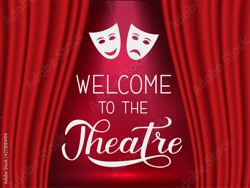 Welcome to the theatre calligraphy hand lettering. Realistic stage with red drapery curtain and spotlight. Easy to edit vector template for invitation, playbill, banner, poster, logo, flyer, sign.