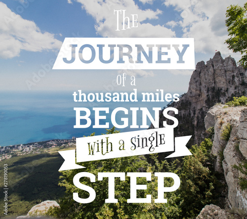 Inspirational quotes. The journey of a thouthand miles begins with a single step. Nature background photo