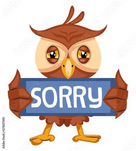Owl with sorry sign, illustration, vector on white background.