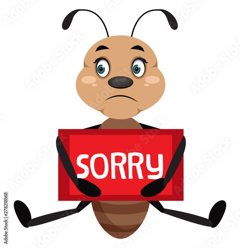 Ant with sorry sign, illustrator, vector on white background.