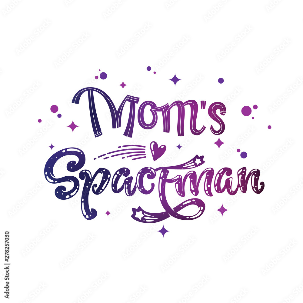 Mom's Spaceman quote. Baby shower, kids theme hand drawn lettering logo phrase.