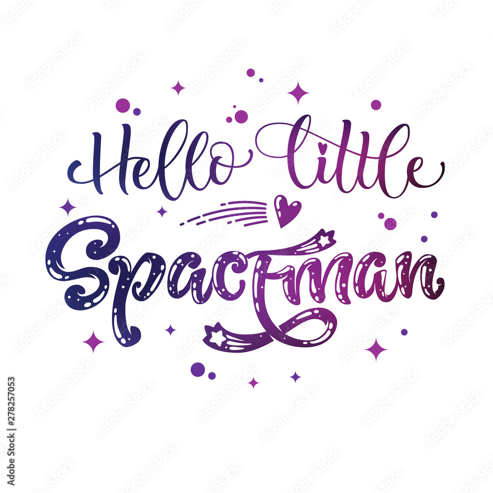 Hello Little Spaceman quote. Baby shower, kids theme hand drawn lettering logo phrase.
