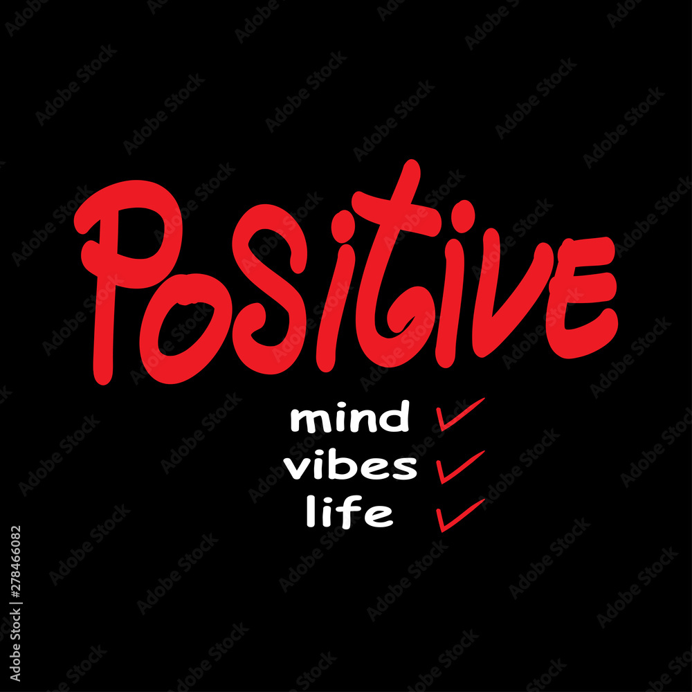 Positive mind, positive vibes, positive life. Motivational quote. Positive mind, positive vibes, positive life. Motivational quote.