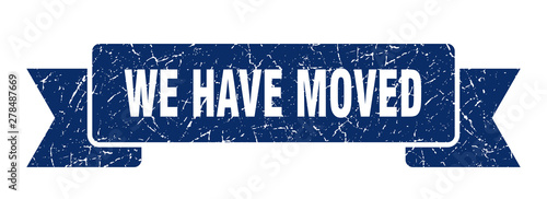 we have moved