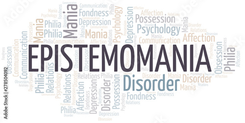 Epistemomania word cloud. Type of mania, made with text only.