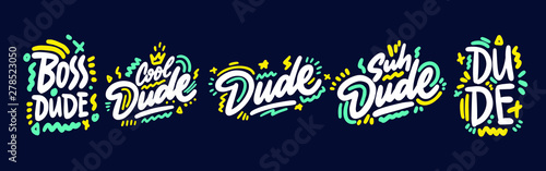 Dude. Typography with slogan for t shirt or sweatshirt printing and embroidery. Print for tee. Hand drawn style. Cool dude.