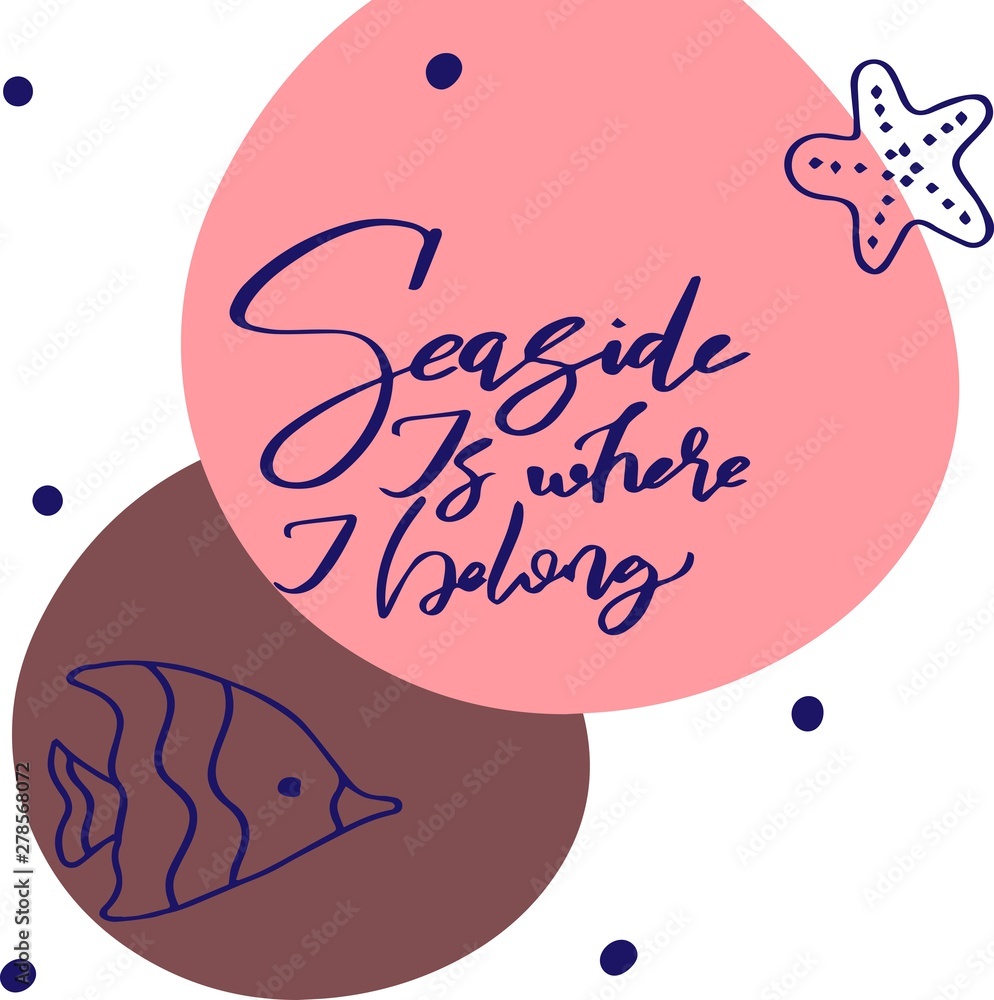 Hand drawn lettering Seaside is where i belong and shel on light blue background. for cards, for decorations to the party of mermaids, for T-shirt