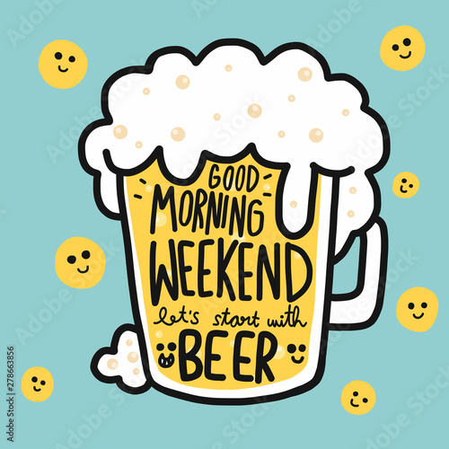 Good morning weekend let's start with beer cartoon vector illustration