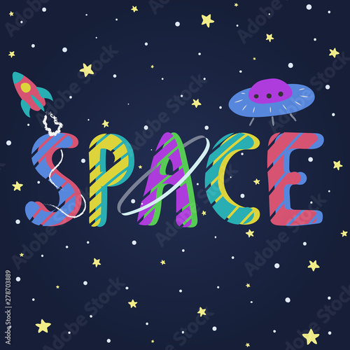Hand drawn cute vector lettering. Space. Great design for t-shirt, logo, kids apparel, invitation, poster, print.