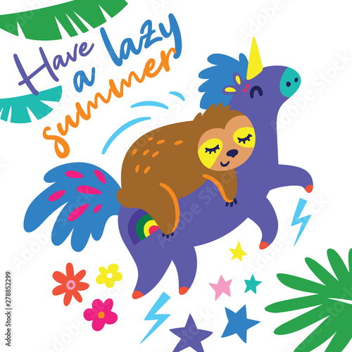 Have a lazy summer card. Funny cartoon sloth riding on a unicorn