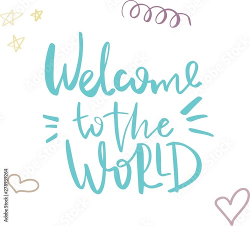 Hand drawn lettering welcome to the world for card, print, baby shower, decor.