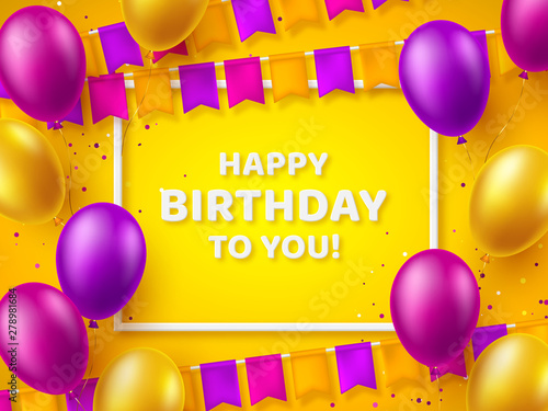 Happy Birthday typography design with purple and yellow balloons, bunting flags and frame. Template for greeting banner or card. Vector illustration.