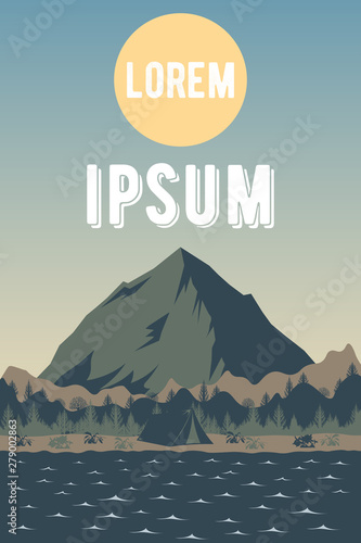 Poster template for a trip to the lake. Natural scenery with river, forest, hills, sun over a large mountain and a camp tent on the shore. Pattern with the travel landscape and outdoor recreation. 