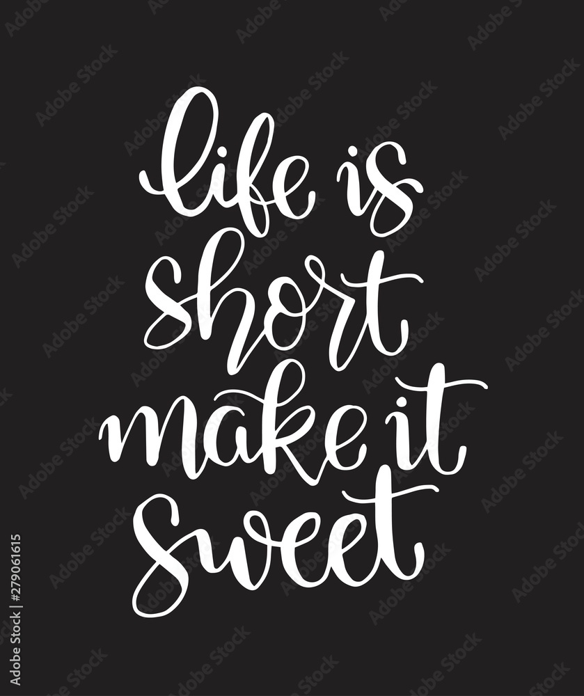 Vector card with hand drawn unique typography design element for greeting cards, decoration, prints and posters. Life is short make it sweet. Handwritten lettering. Modern ink calligraphy