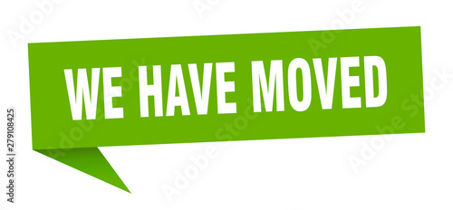 we have moved