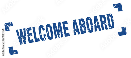 welcome aboard stamp. welcome aboard square grunge sign. welcome aboard