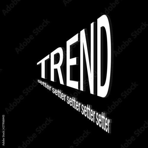 Trend setter -  Vector illustration design for poster, textile, banner, t shirt graphics, fashion prints, slogan tees, stickers, cards, decoration, emblem and other creative uses