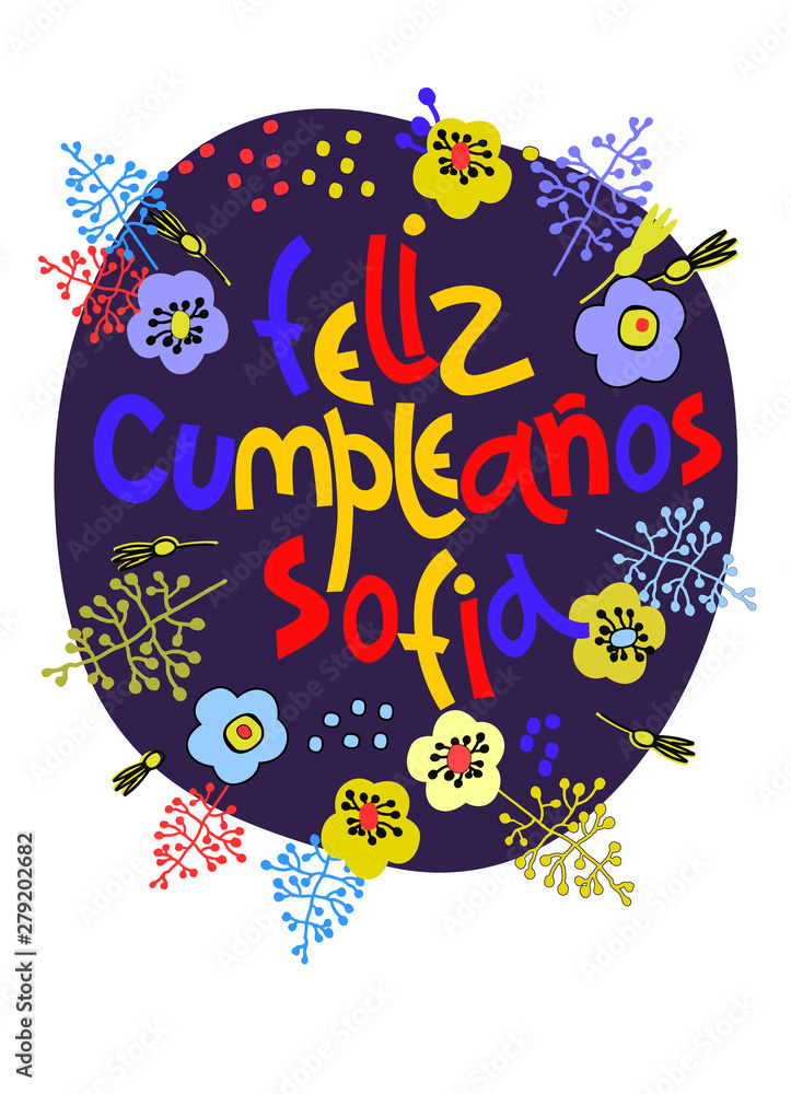 Birthday greeting card in Spanish. Text says Happy Birthday Sofia. Hand lettering with colorful floral decoration