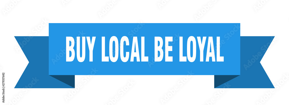 buy local be loyal buy local be loyal