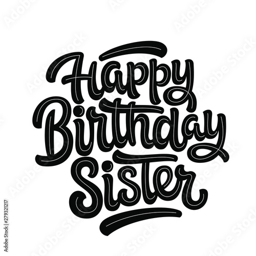 Vector illustration: Handwritten modern brush lettering of Happy Birthday Sister on white background. Typography design. Greetings card.