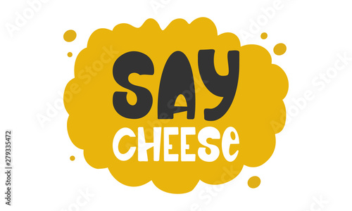Say Cheese. Handwritten vector lettering. Unique hand drawn nursery poster. Cute phrase. Ink brush calligraphy. Scandinavian style font. Poster, card, banner, t-shirt design element. Illustration