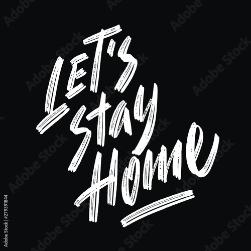 Let's stay home. Modern calligraphy for posters, social media content and cards.