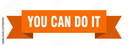 you can do it