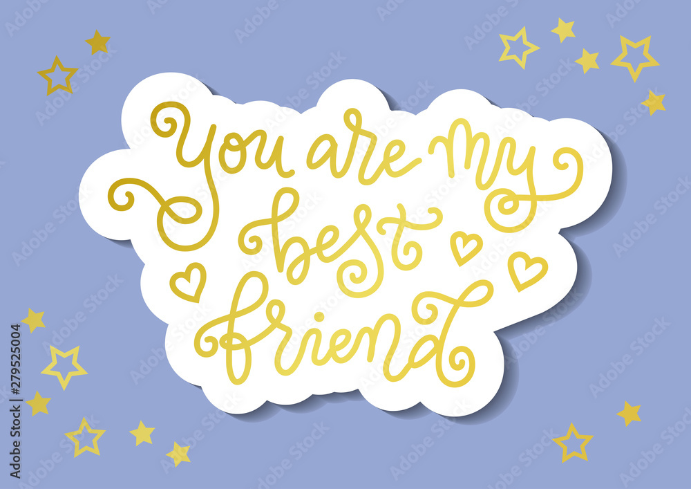 Modern calligraphy of You are my best friend in golden in paper cut style on blue