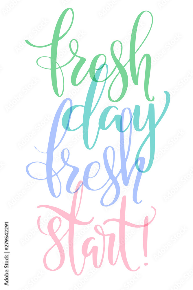 Inspirational quote, motivation. Typography for t shirt, invitation, greeting card sweatshirt printing and embroidery. Print for tee. Fresh day fresh start phrase written by hand.