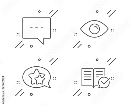 Eye, Blog and Star line icons set. Approved documentation sign. View or vision, Chat message, Favorite. Instruction book. Technology set. Line eye outline icon. Vector