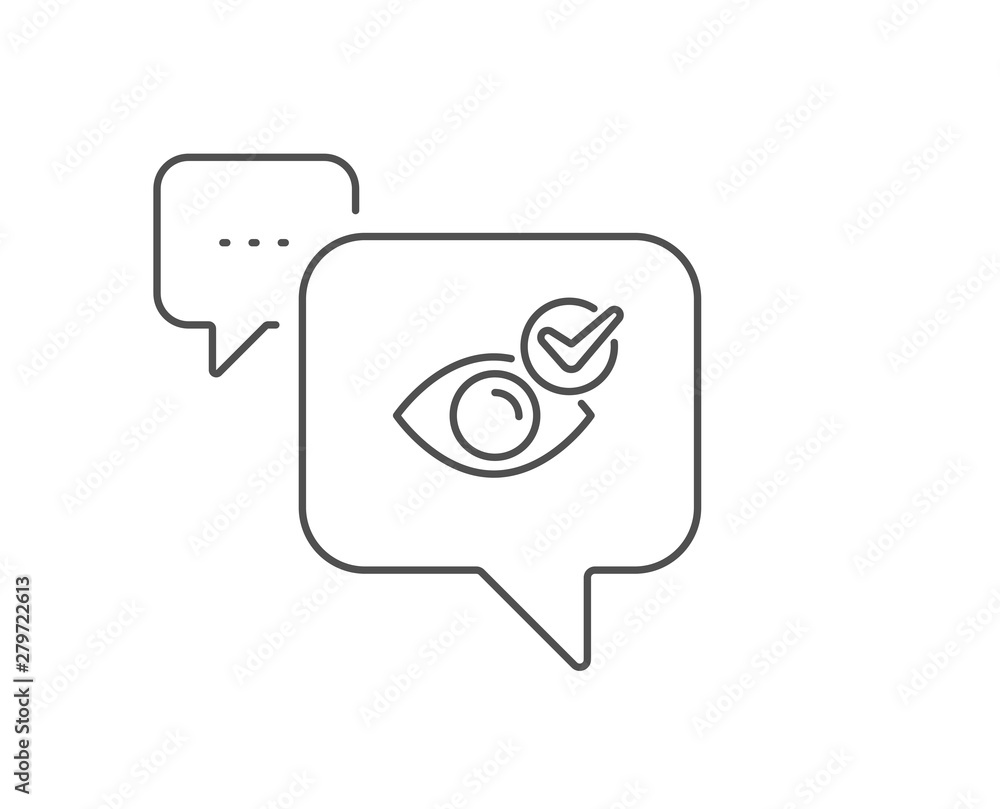 Check eye line icon. Chat bubble design. Oculist clinic sign. Optometry vision symbol. Outline concept. Thin line check eye icon. Vector Check eye line icon. Chat bubble design. Oculist clinic sign. Optometry vision symbol. Outline concept. Thin line check eye icon. Vector