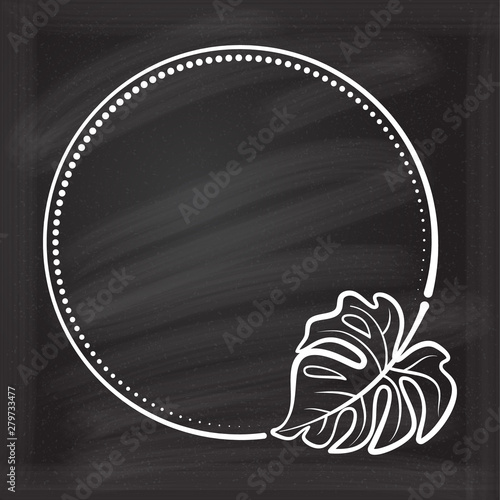 Vector round dotted frame with monstera leaf decoration on a chalkboard background
