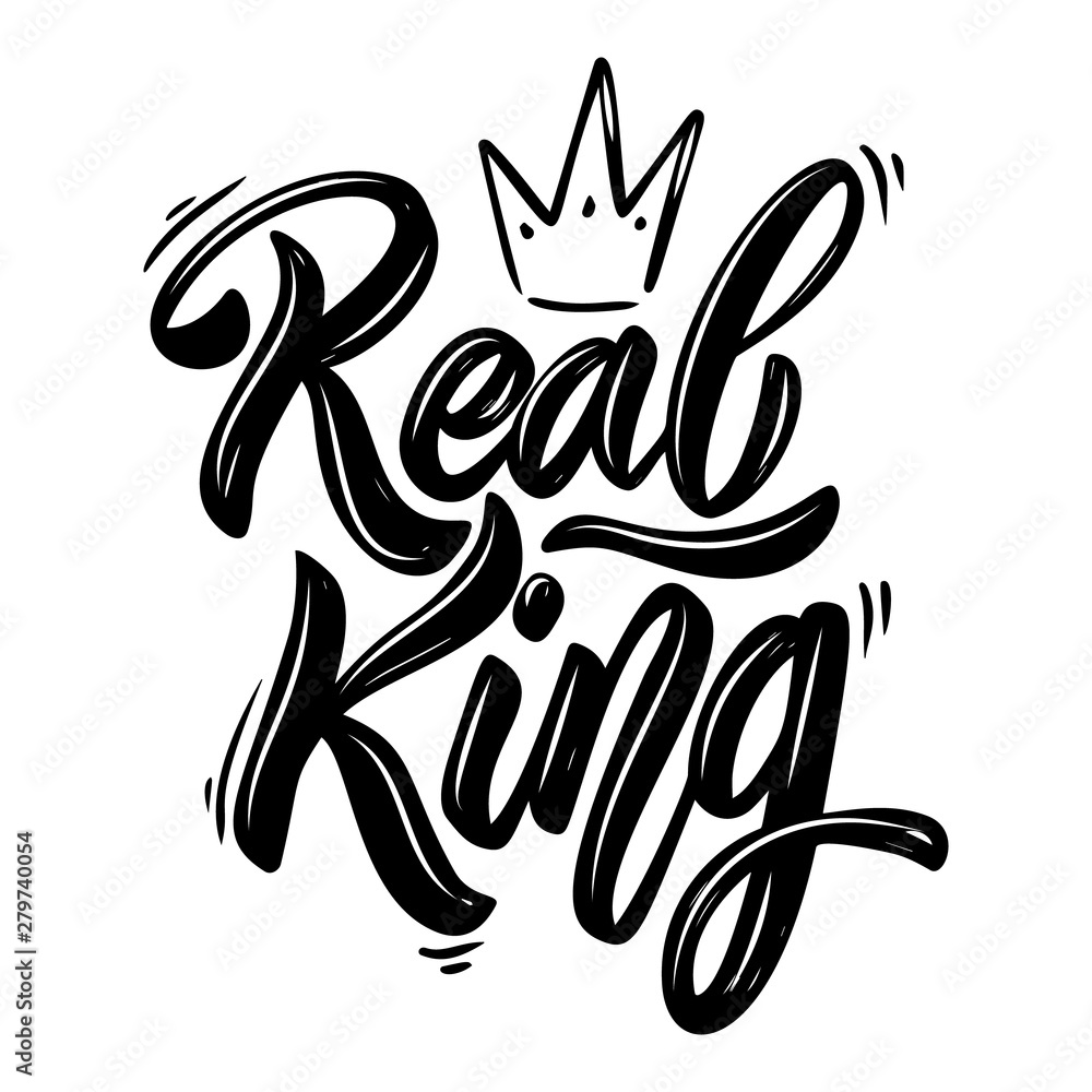 Real King. Lettering phrase with crown on white background. Design element for poster, banner, t shirt, emblem. Vector illustration Real King. Lettering phrase with crown on white background. Design element for poster, banner, t shirt, emblem. Vector illustration