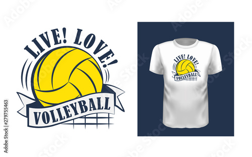 Live, love, volleyball t shirt print design. Creative phrase on short sleeve shirt. Color typography, logo on white apparel mock up. Team sport fan, sportsmen and sportswomen outfit idea