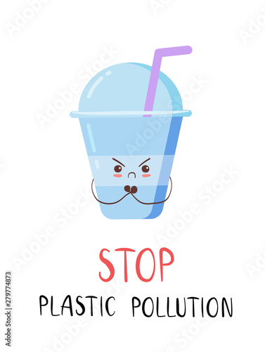 Stop plastic pollution banner. Protest against plastic garbage. Vector image of No plastic lettering sign with cute cartoon style plastic cup with a straw. Kawaii kids illustration for ecology problem