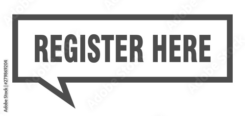 register here sign. register here square speech bubble. register here