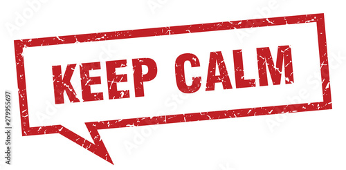keep calm sign. keep calm square speech bubble. keep calm