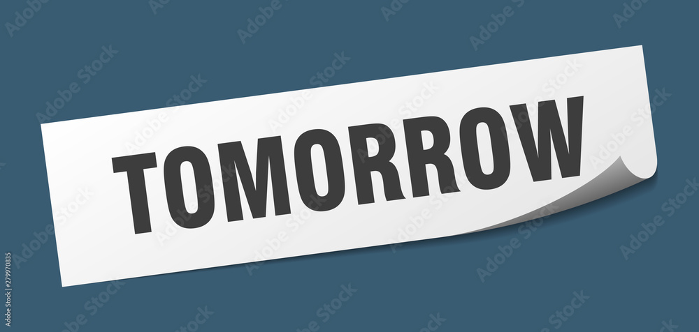 tomorrow sticker. tomorrow square isolated sign. tomorrow