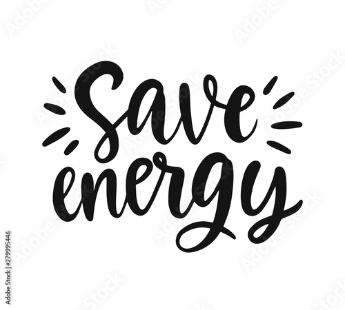 Save energy slogan. Hand drawn ecology lettering badge