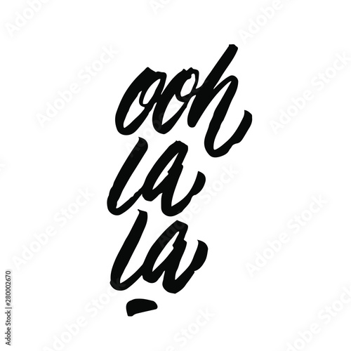 ooh lala - french popular quote hand lettering modern typography inscription to tourism and travel greeting card in Paris France isolated on white background, brush ink calligraphy vector illustration