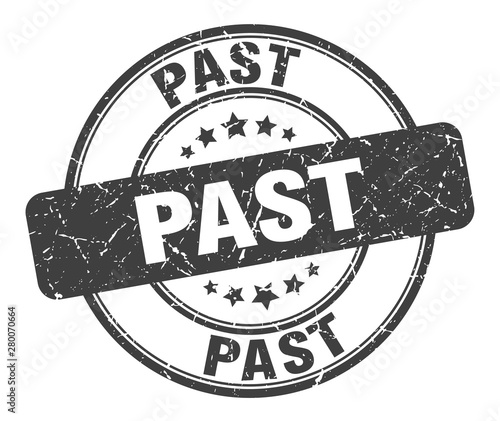 past stamp. past round grunge sign. past