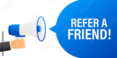 Hand holding megaphone with Refer a friend.