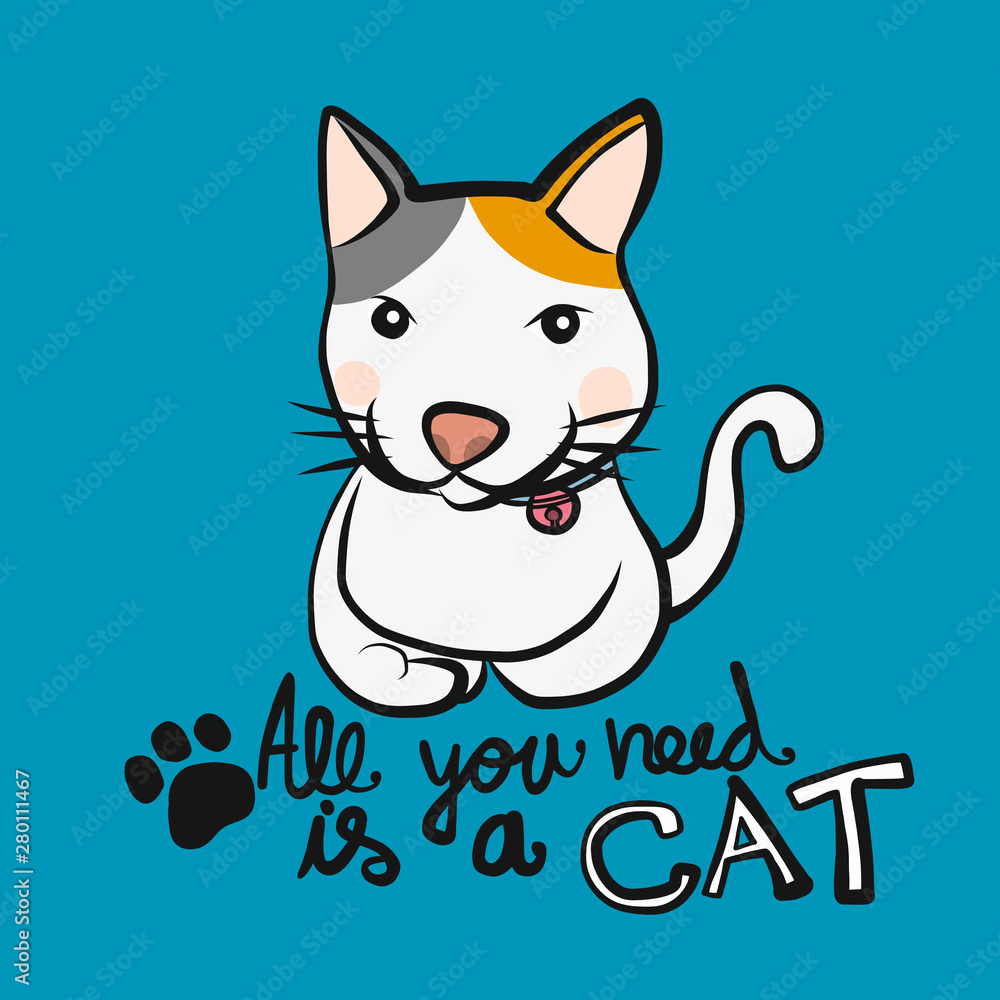 All you need is a cat cartoon vector illustration All you need is a cat cartoon vector illustration