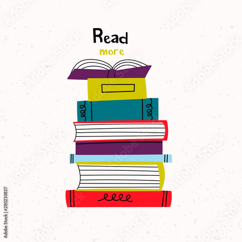 Read more books. Isolated stack of books. Pile of colorful books. Hand drawn educational vector illustration. Flat design. Cartoon style