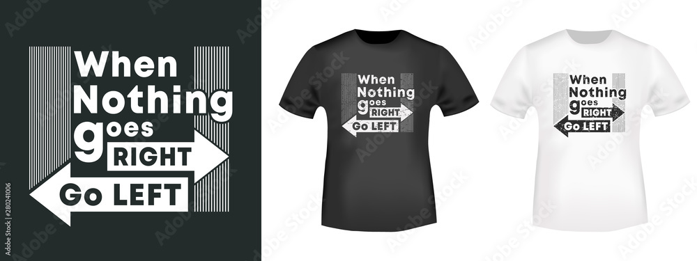Fototapeta When nothing goes right - Go left t-shirt print for t shirts applique, fashion slogan, badge, label clothing, jeans, and casual wear