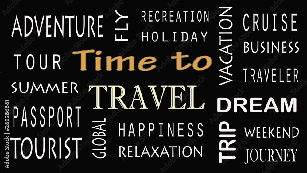 Time to Travel concept word cloud on black background.