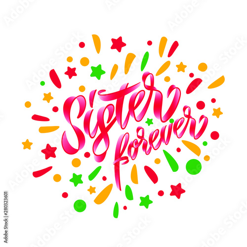 Sisters forever. Hand drawn vector lettering. Motivation quote. Feminism slogan. Isolated on background.