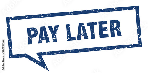 pay later sign. pay later square speech bubble. pay later