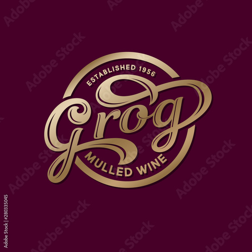 Grog logo. Mulled wine cafe. Wine restaurant logo. Gold calligraphic composition with decorative elements. Classic style.