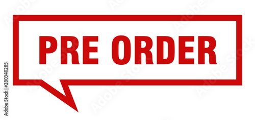pre order sign. pre order square speech bubble. pre order